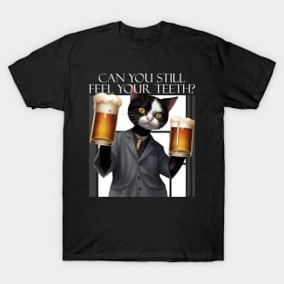 Can You Still Feel Your Teeth? T-Shirt